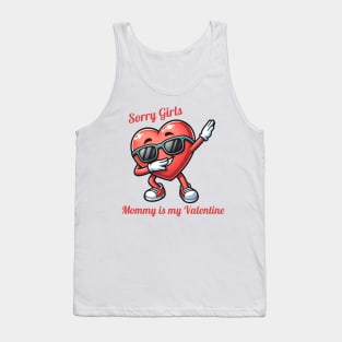 Sorry Girls Mommy Is My Valentine Tank Top